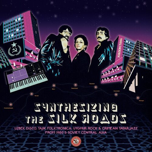 SYNTHESIZING THE SILK ROADS: UZBEK DISCO / VARIOUS