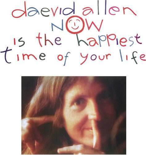 NOW IS THE HAPPIEST TIME OF YOUR LIFE