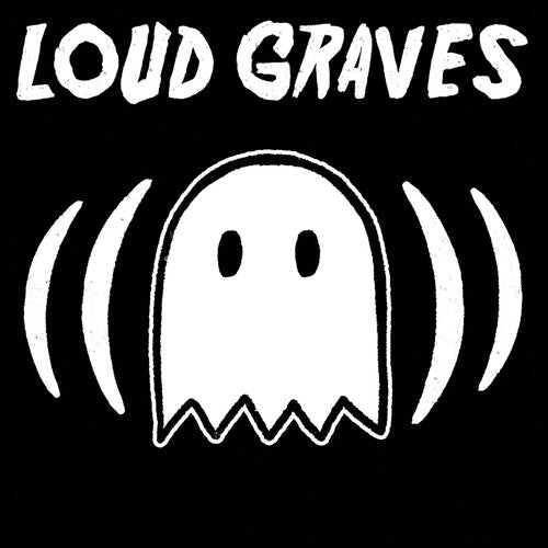 LOUD GRAVES