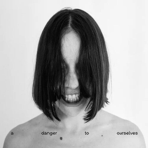 DANGER TO OURSELVES