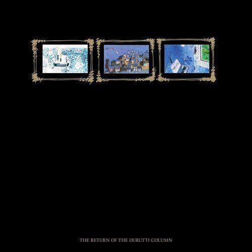 RETURN OF THE DURUTTI COLUMN (45TH ANNIVERSARY ED)