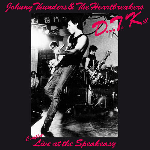 THUNDERS,JOHNNY & THE HEARTBREAKERS - DOWN TO KILL: THE COMPLETE LIVE AT THE SPEAKEASY Vinyl LP