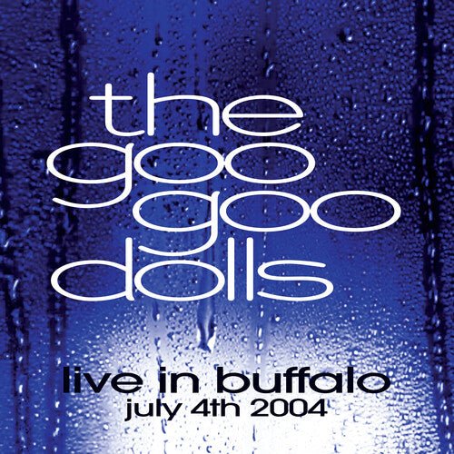 GOO GOO DOLLS - LIVE IN BUFFALO JULY 4TH, 2004 Vinyl LP