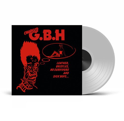 GBH - LEATHER BRISTLES NO SURVIVORS & SICK BOYS - CLEAR Vinyl LP