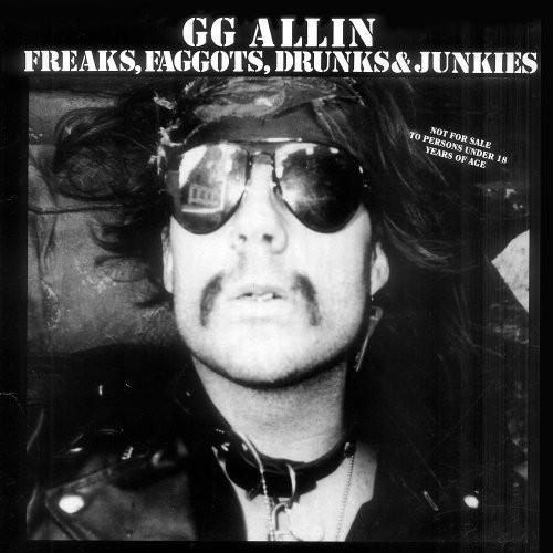FREAKS FAGGOTS DRUNKS & JUNKIES