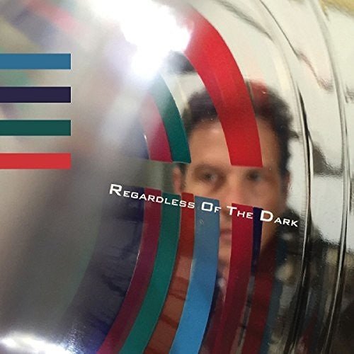 REGARDLESS OF THE DARK