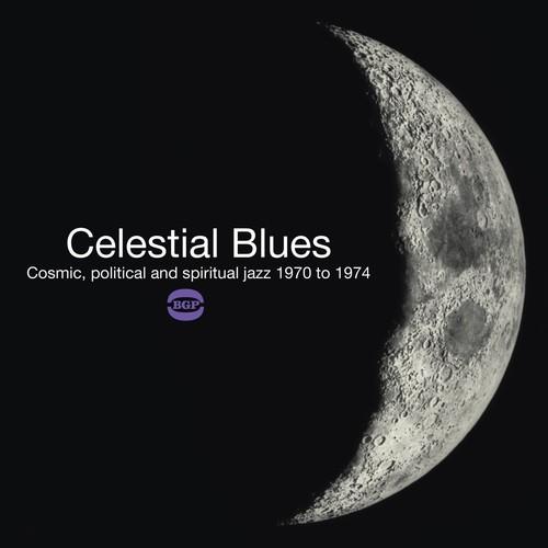 CELESTIAL BLUES: COSMIC POLITICAL & SPIRITUAL JAZZ