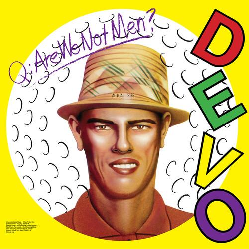 Q. ARE WE NOT MEN A: WE ARE DEVO