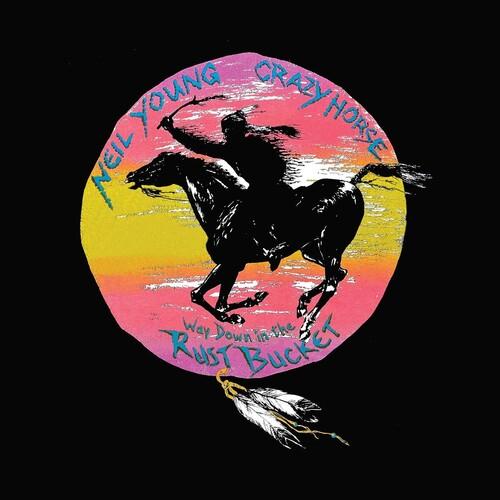 YOUNG,NEIL & CRAZY HORSE - WAY DOWN IN THE RUST BUCKET Vinyl LP
