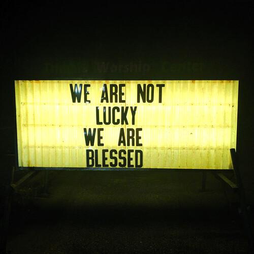 WE ARE NOT LUCKY WE ARE BLESSED