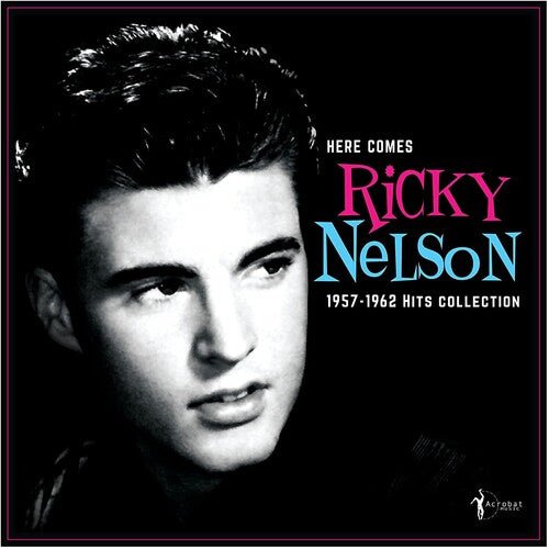 HERE COMES RICKY NELSON 1957-1962 HITS COLLECTION