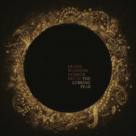 DEATH, MADNESS, HORROR, DECAY