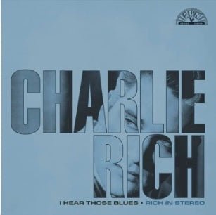 RICH,CHARLIE - I HEAR THOSE BLUES: RICH IN STEREO Vinyl LP