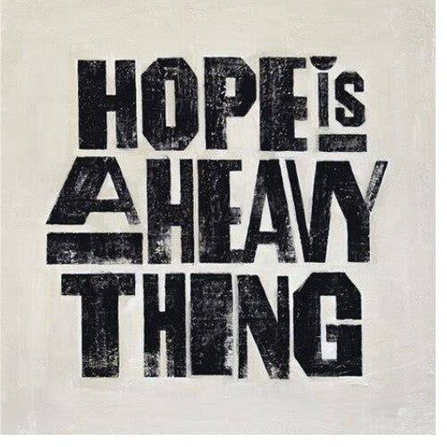 HOPE IS A HEAVY THING