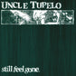 UNCLE TUPELO - STILL FEEL GONE Vinyl LP