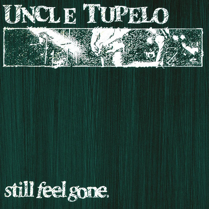 UNCLE TUPELO - STILL FEEL GONE Vinyl LP