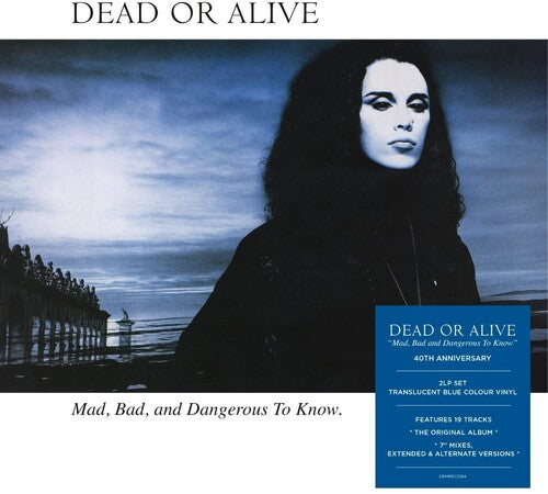 DEAD OR ALIVE - MAD BAD & DANGEROUS TO KNOW Blue Vinyl LP