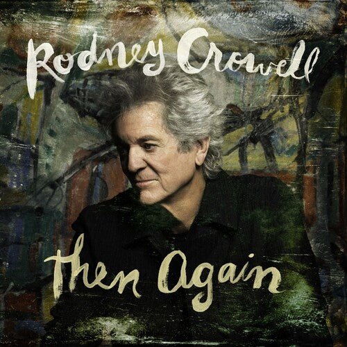 CROWELL,RODNEY - THEN AGAIN Vinyl LP