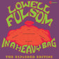 FULSOM,LOWELL - IN A HEAVY BAG 55th Anniversary Red Vinyl LP