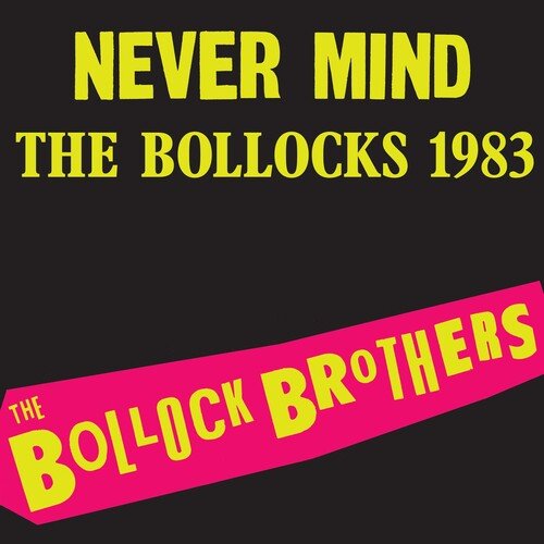 NEVER MIND THE BOLLOCKS 1983 - REMASTERED