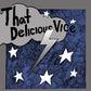 THAT DELICIOUS VICE