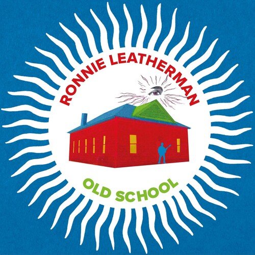 RONNIE LEATHERMAN & FRIENDS-OLD SCHOOL