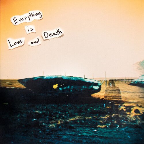 EVERYTHING IS LOVE & DEATH