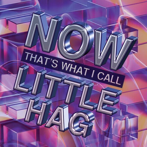 NOW THAT'S WHAT I CALL LITTLE HAG