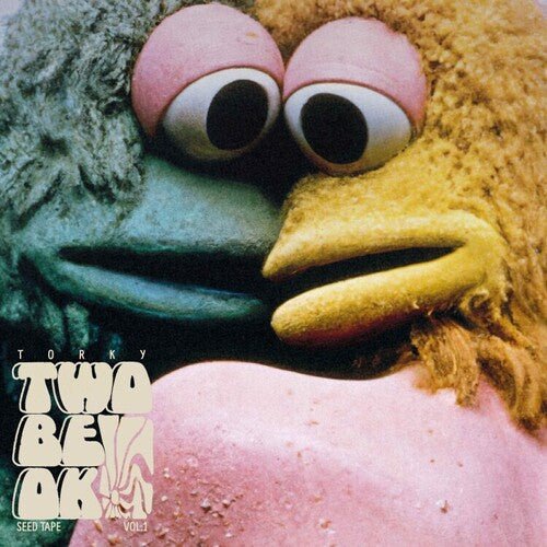 TWO BE OK (THE SEED TAPES V.1)