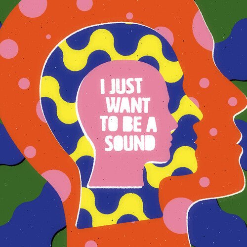 I JUST WANT TO BE A SOUND