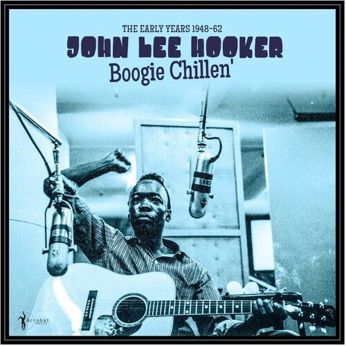 BOOGIE CHILLEN': THE EARLY YEARS 1948-62