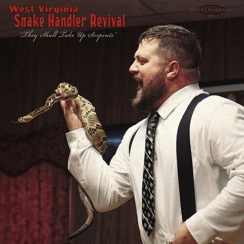 WEST VIRGINIA SNAKE HANDLER REVIVAL THEY SHALL