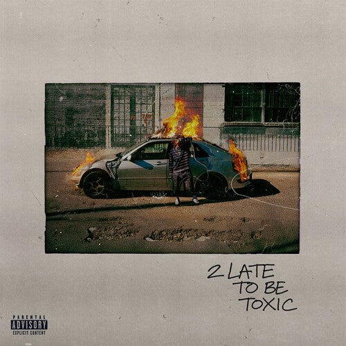 2 LATE TO BE TOXIC