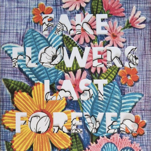 FAKE FLOWERS LAST FOREVER