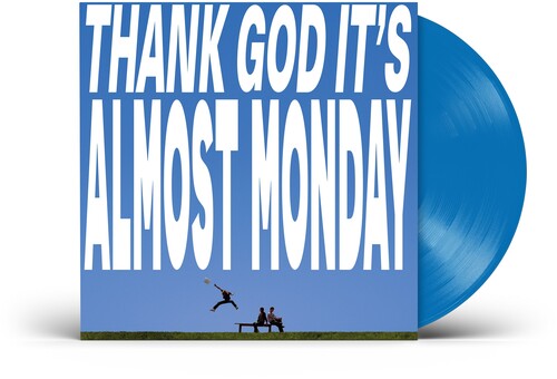 THANK GOD IT'S ALMOST MONDAY