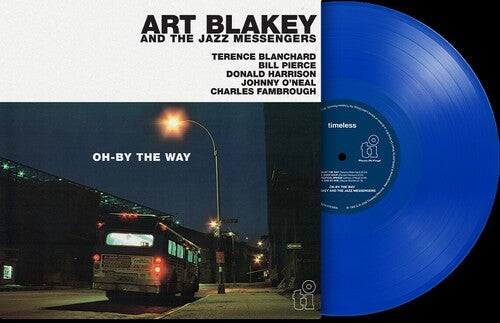 BLAKEY,ART & THE JAZZ MESSENGERS - OH-BY THE WAY Blue Vinyl LP