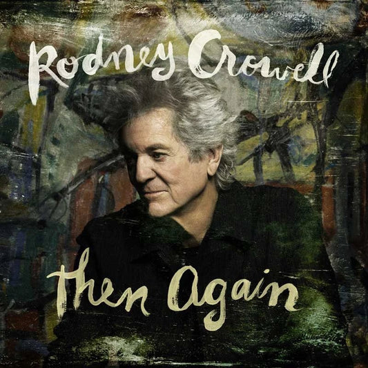 CROWELL,RODNEY - THEN AGAIN SWAMP GREEN VINYL Vinyl LP