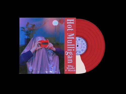 HOT MULLIGAN - WHY WOULD I WATCH - Colored Vinyl LP
