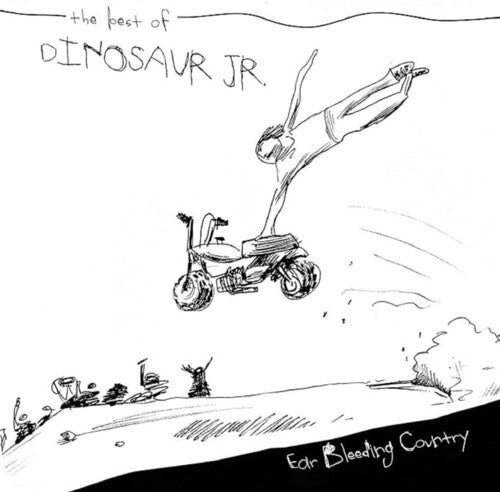 EAR BLEEDING COUNTRY: THE BEST OF DINOSAUR JR.