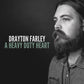FARLEY,DRAYTON - HEAVY DUTY HEART Vinyl LP