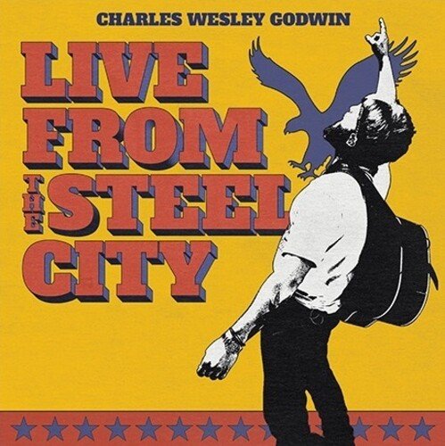 GODWIN,CHARLES WESLEY - LIVE FROM THE STEEL CITY Vinyl LP