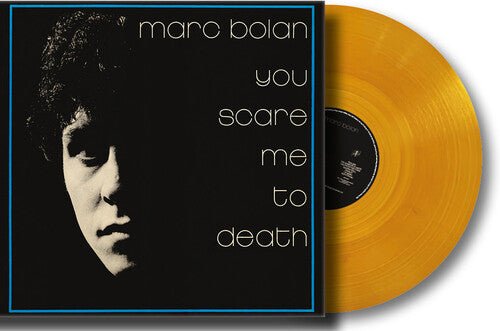YOU SCARE ME TO DEATH