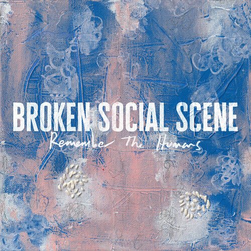 BROKEN SOCIAL SCENE - REMEMBER THE HUMANS Vinyl LP