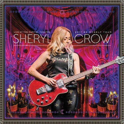 CROW,SHERYL - LIVE AT THE CAPITOL THEATRE: 2017 BE MYSELF TOUR Vinyl LP
