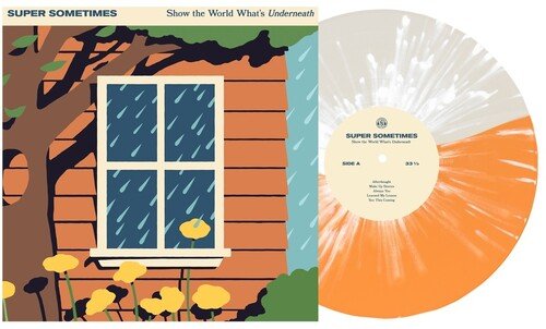 SUPER SOMETIMES - SHOW THE WORLD WHATS UNDERNEATH Clear White & Orange Splatter Vinyl LP