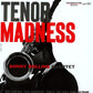 TENOR MADNESS
