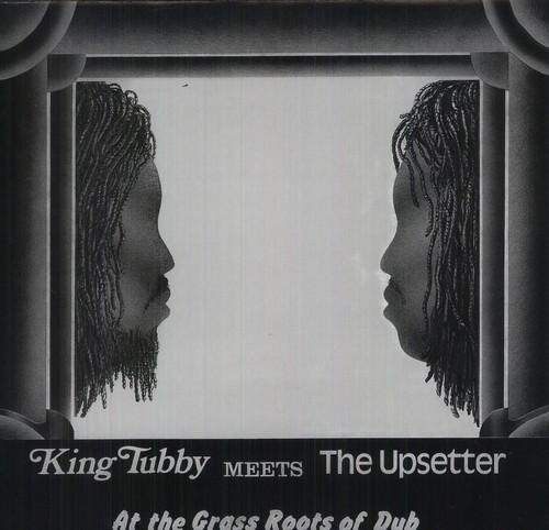 KING TUBBY MEETS THE UPSETTER AT THE GRASS ROOTS
