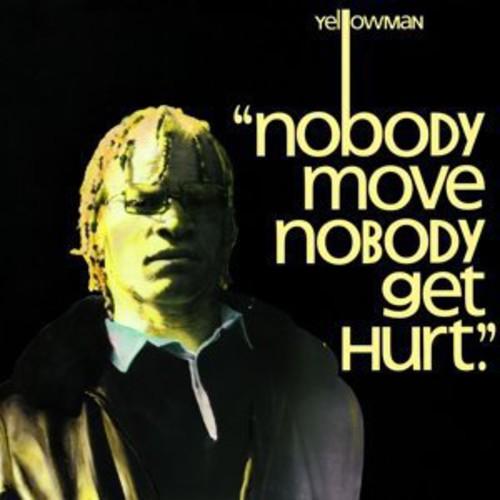 NOBODY MOVE NOBODY GET HURT