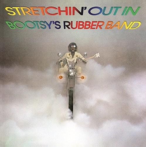 STRETCHIN' OUT IN BOOTSY'S RUBBER BAND