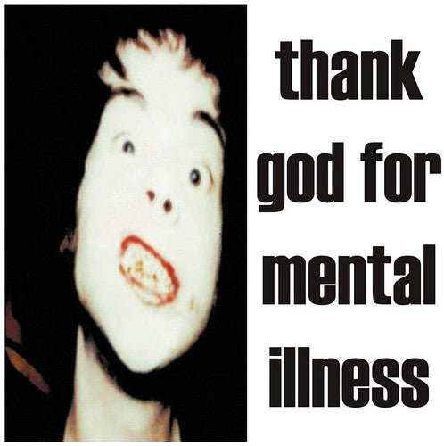 THANK GOD FOR MENTAL ILLNESS